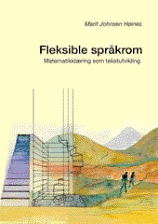 "Fleksible språkrom - matematikklæring som tekstutvikling" av Marit Johnsen- Høines