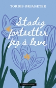 "Stadig fortsetter jeg å leve" av Tordis Ørjasæter