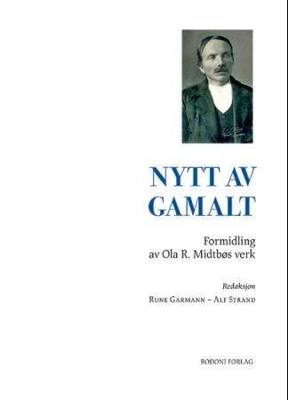 "Nytt av gamalt - formidling av Ola R. Midtbøs verk" av Ola R. Midtbø
