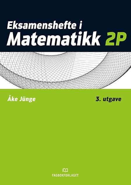 "Eksamenshefte i matematikk 2P" av Åke Jünge