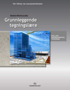 "Grunnleggende tegningslære - Brettbok : felles programfag tegning : vg1 bygg- og anleggsteknikk" av Simon Rostgaard