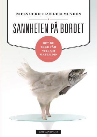 "Sannheten på bordet - det du ikke får vite om maten din" av Niels Christian Geelmuyden
