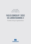 "Faglig kunnskap i skole og lærerutdanning II - nordiske bidrag til fagdidaktikken" av Arne Amdal