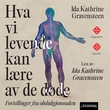 "Hva vi levende kan lære av de døde - fortellinger fra obduksjonssalen" av Ida Kathrine Gravensteen
