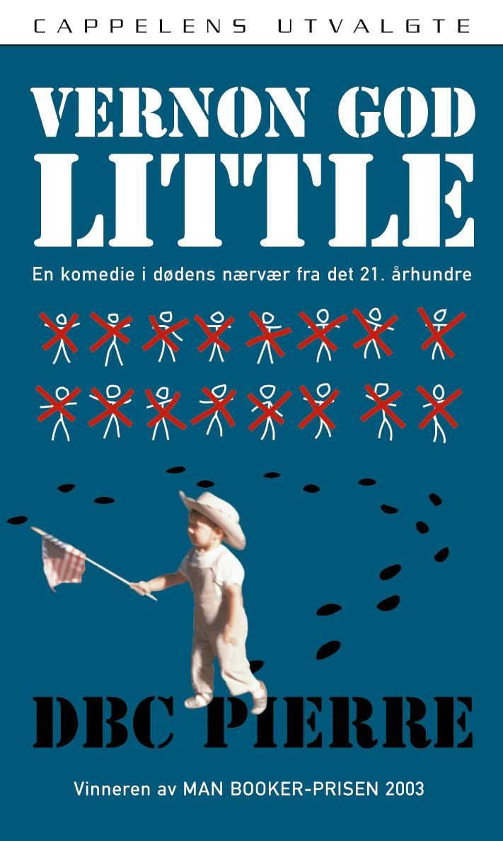 "Vernon God Little - en komedie i dødens nærvær fra det 21. århundre" av D.B.C. Pierre