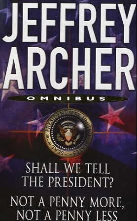 "Shall we tell the president? ; Not a penny more, not a penny less" av Jeffrey Archer