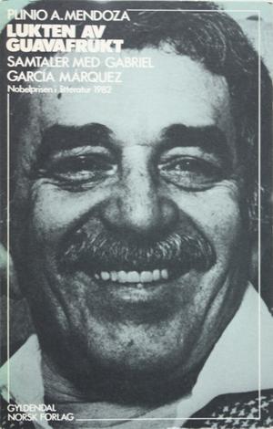 "Lukten av guavafrukt - samtaler med Gabriel Garcia Marquez" av Plinio A. Mendoza