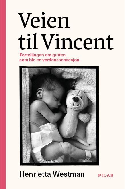 "Veien til Vincent - fortellingen om gutten som ble en verdenssensasjon" av Henrietta Westman