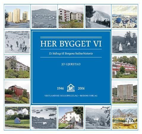 "Her bygget vi - et bidrag til Bergens kulturhistorie" av Jo Gjerstad