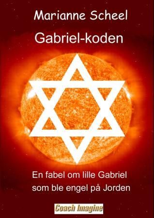 "Gabriel-koden - en fabel om lille Gabriel som ble engel på Jorden" av Marianne Scheel