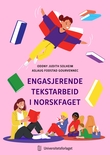 "Engasjerende tekstarbeid i norskfaget" av Oddny Judith Solheim
