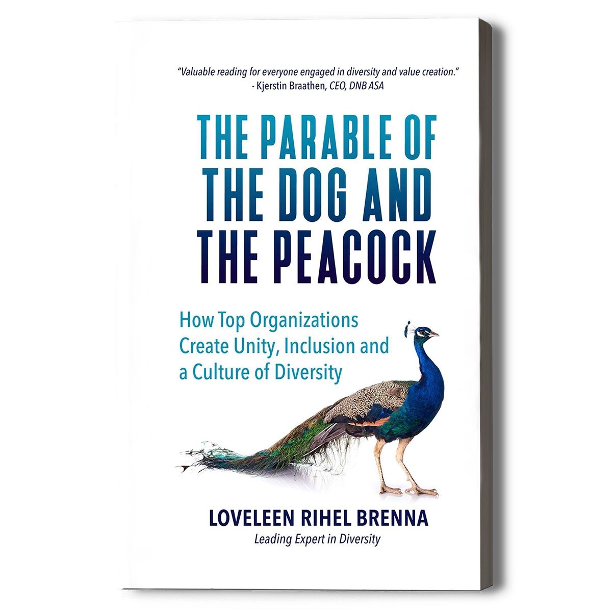 "The parable of the dog and the peacock - how top organizations create unity andiInclusion in a culture of diversity" av Loveleen Rihel Brenna